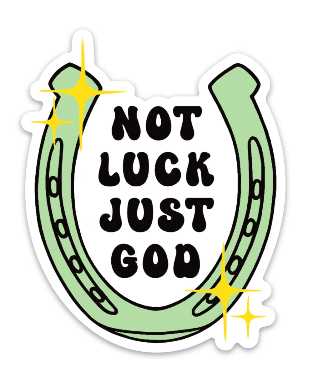 NOT LUCK JUST GOD STICKER