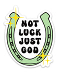 NOT LUCK JUST GOD STICKER